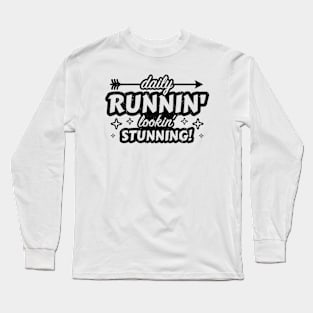 Daily Runnin' Lookin' Stunning! - 9 Long Sleeve T-Shirt